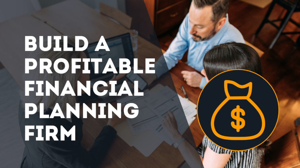 Build A Profitable Financial Planning Firm